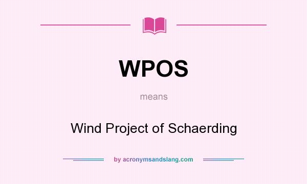 What does WPOS mean? It stands for Wind Project of Schaerding