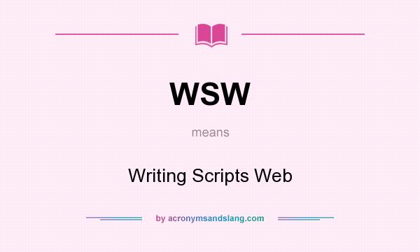 What does WSW mean? It stands for Writing Scripts Web