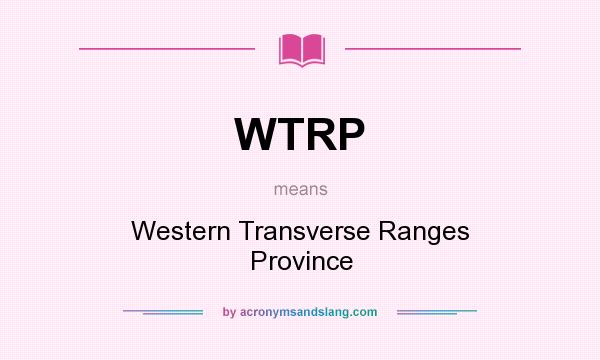 What does WTRP mean? It stands for Western Transverse Ranges Province