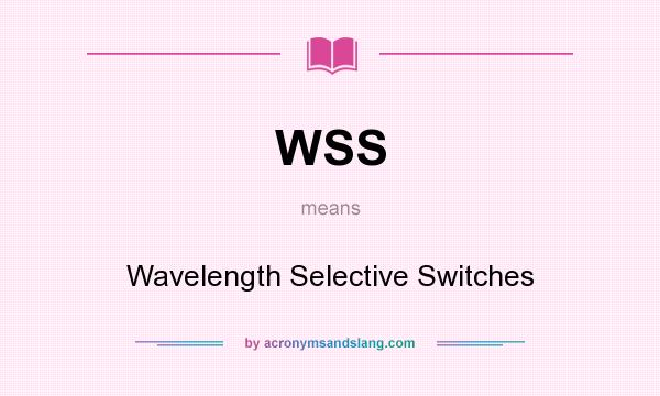 What does WSS mean? It stands for Wavelength Selective Switches