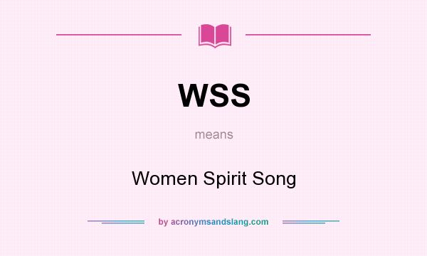 What does WSS mean? It stands for Women Spirit Song