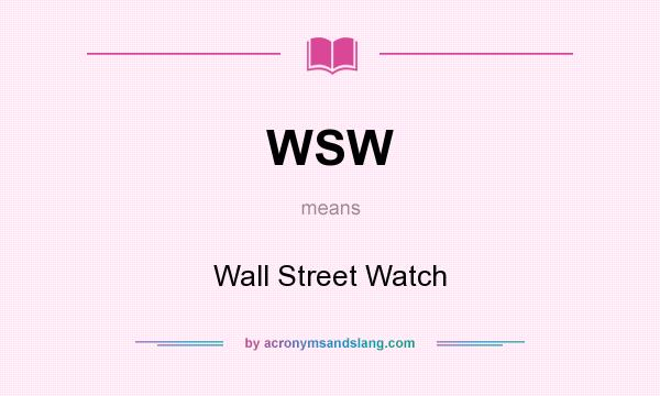 What does WSW mean? It stands for Wall Street Watch