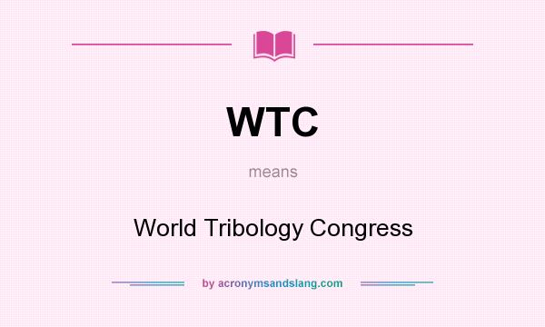 What does WTC mean? It stands for World Tribology Congress