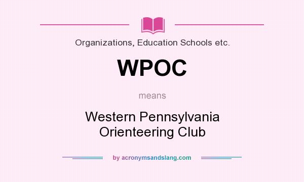 What does WPOC mean? It stands for Western Pennsylvania Orienteering Club
