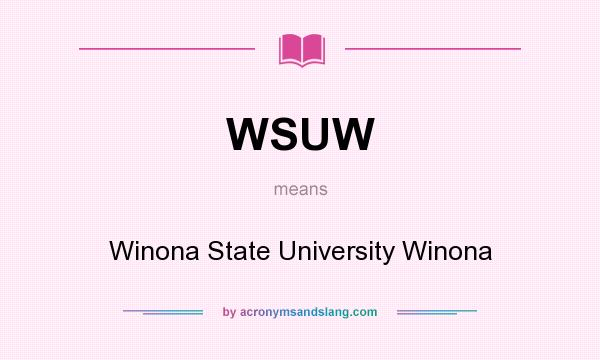 What does WSUW mean? It stands for Winona State University Winona