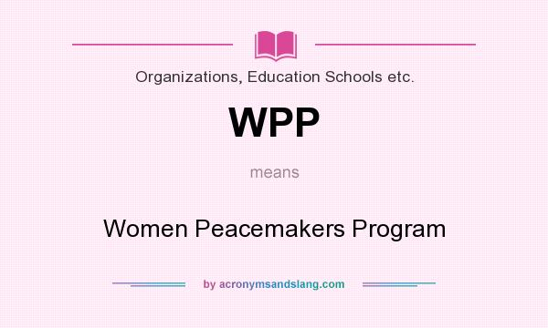 What does WPP mean? It stands for Women Peacemakers Program