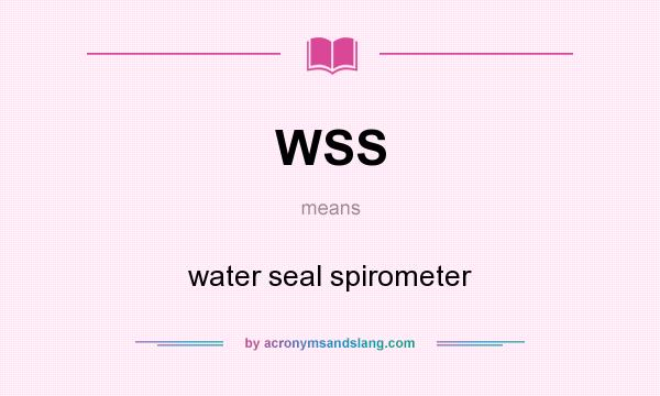 What does WSS mean? It stands for water seal spirometer