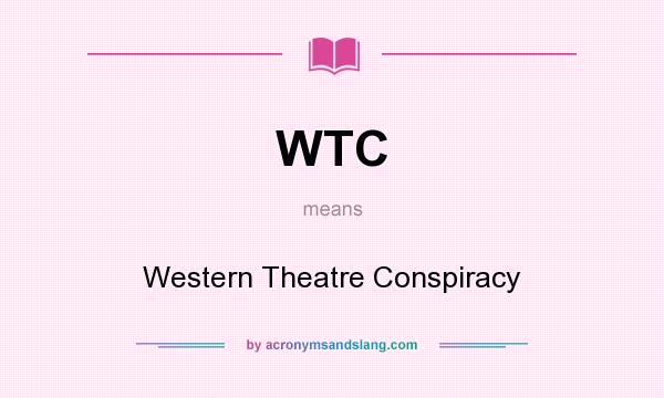 What does WTC mean? It stands for Western Theatre Conspiracy