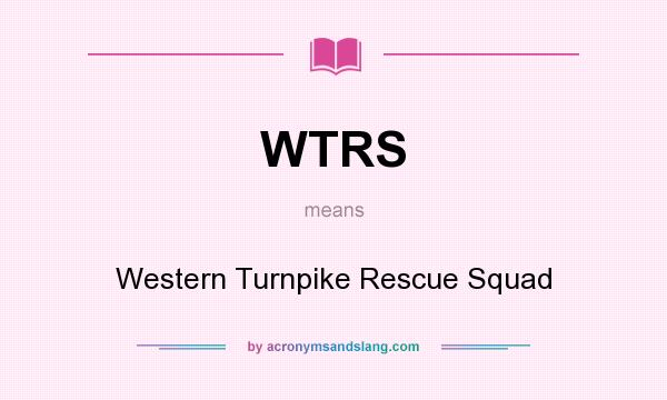 What does WTRS mean? It stands for Western Turnpike Rescue Squad