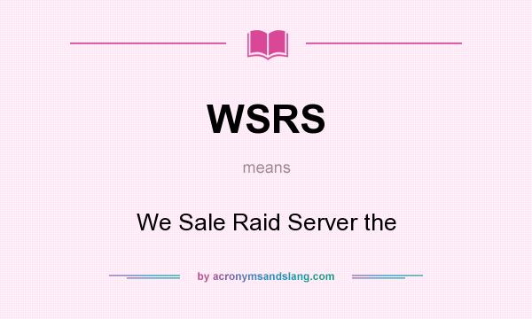 What does WSRS mean? It stands for We Sale Raid Server the