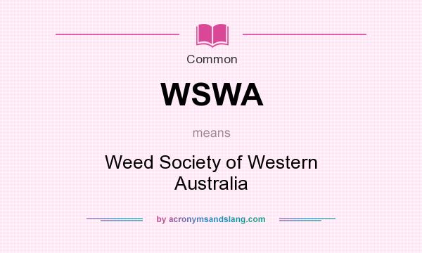 What does WSWA mean? It stands for Weed Society of Western Australia