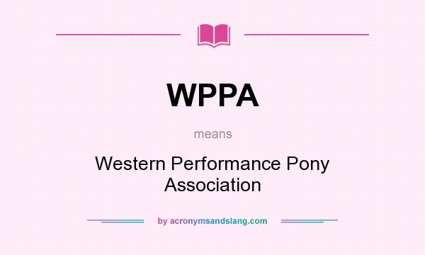 What does WPPA mean? It stands for Western Performance Pony Association