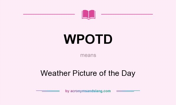 What does WPOTD mean? It stands for Weather Picture of the Day