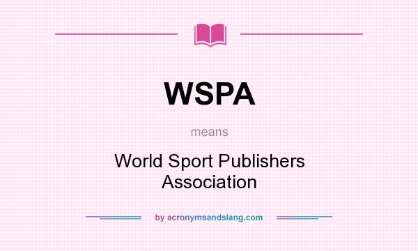 What does WSPA mean? It stands for World Sport Publishers Association