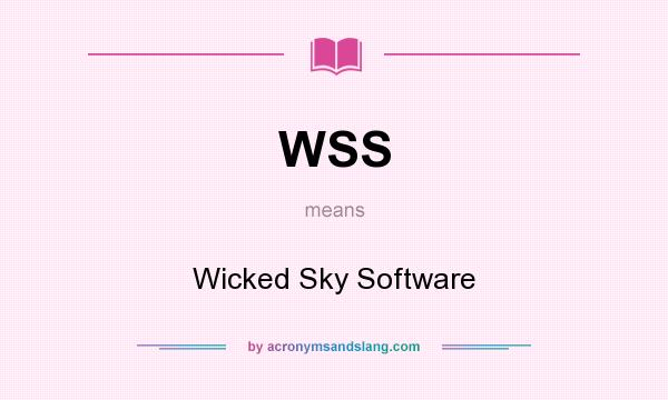 What does WSS mean? It stands for Wicked Sky Software