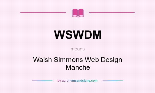 What does WSWDM mean? It stands for Walsh Simmons Web Design Manche