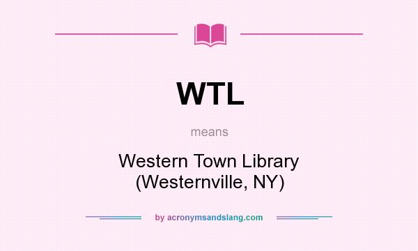 What does WTL mean? It stands for Western Town Library (Westernville, NY)