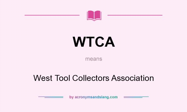 What does WTCA mean? It stands for West Tool Collectors Association
