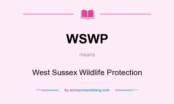 What does WSWP mean? It stands for West Sussex Wildlife Protection