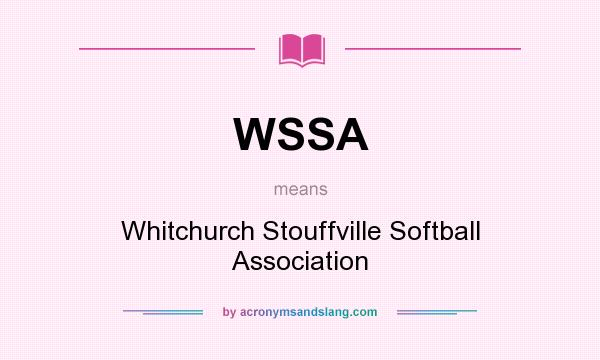 What does WSSA mean? It stands for Whitchurch Stouffville Softball Association