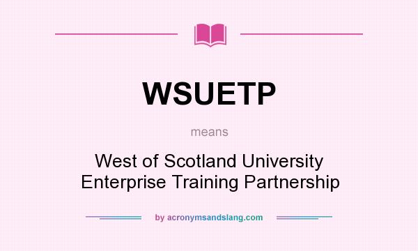 What does WSUETP mean? It stands for West of Scotland University Enterprise Training Partnership