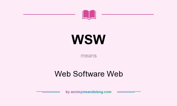 What does WSW mean? It stands for Web Software Web