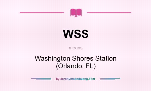 What does WSS mean? It stands for Washington Shores Station (Orlando, FL)