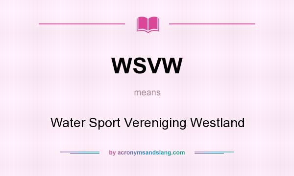 What does WSVW mean? It stands for Water Sport Vereniging Westland