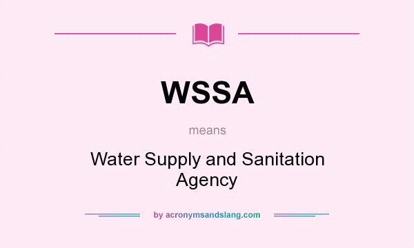 What does WSSA mean? It stands for Water Supply and Sanitation Agency