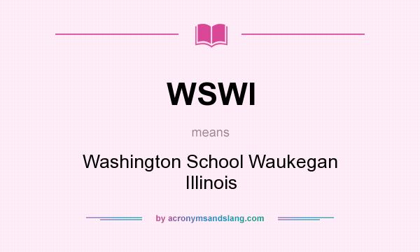 What does WSWI mean? It stands for Washington School Waukegan Illinois
