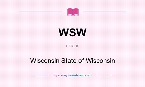 What does WSW mean? It stands for Wisconsin State of Wisconsin