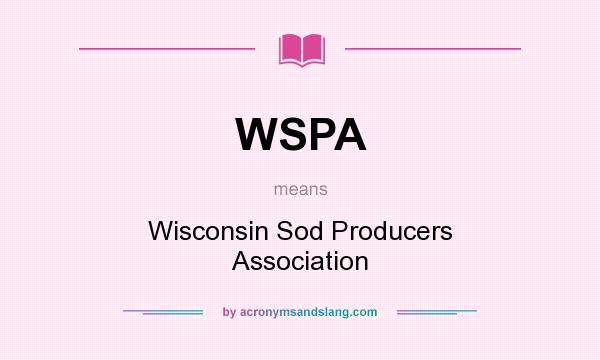 What does WSPA mean? It stands for Wisconsin Sod Producers Association