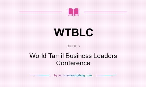 What does WTBLC mean? It stands for World Tamil Business Leaders Conference