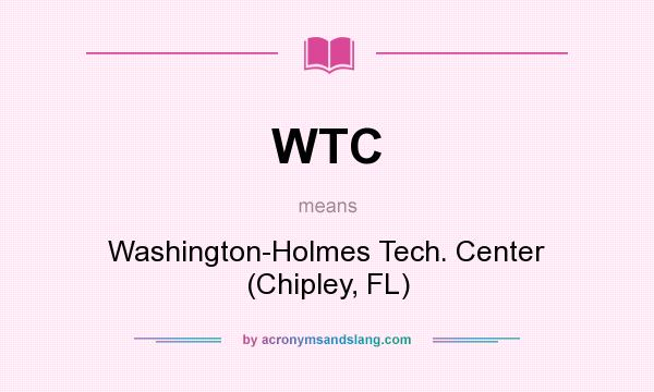 What does WTC mean? It stands for Washington-Holmes Tech. Center (Chipley, FL)