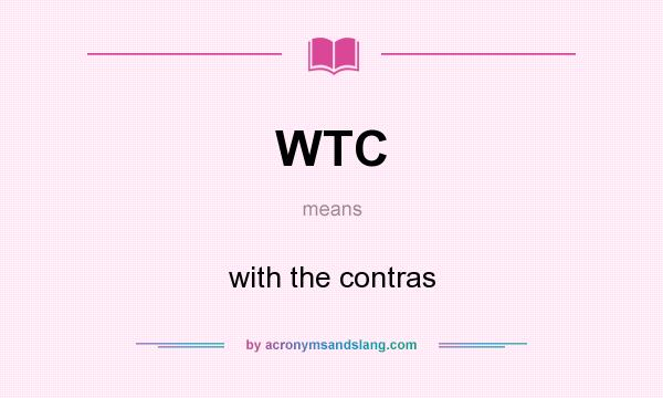 What does WTC mean? It stands for with the contras