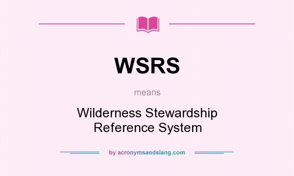 What does WSRS mean? It stands for Wilderness Stewardship Reference System
