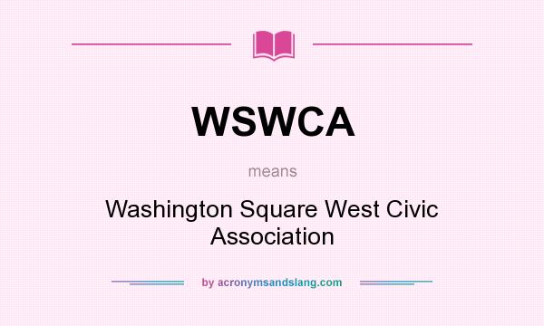 What does WSWCA mean? It stands for Washington Square West Civic Association