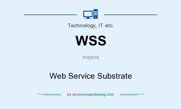 What does WSS mean? It stands for Web Service Substrate