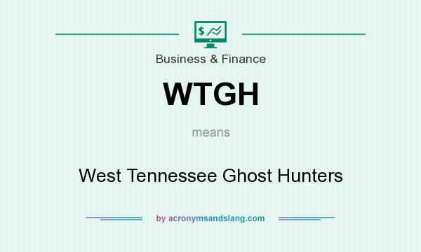 What does WTGH mean? It stands for West Tennessee Ghost Hunters