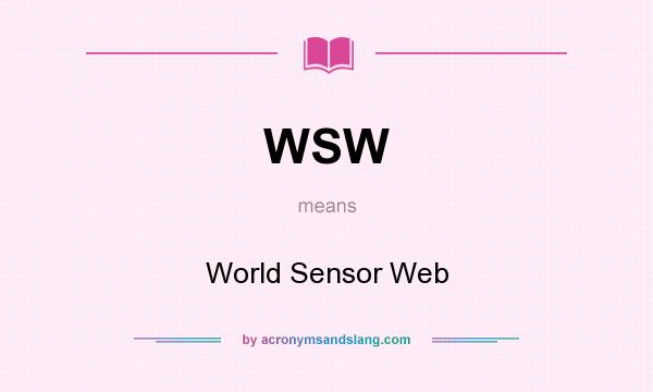 What does WSW mean? It stands for World Sensor Web