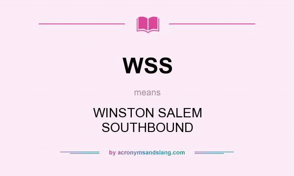 What does WSS mean? It stands for WINSTON SALEM SOUTHBOUND