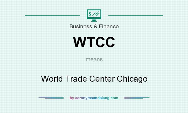 What does WTCC mean? It stands for World Trade Center Chicago