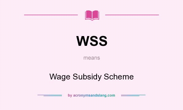 What does WSS mean? It stands for Wage Subsidy Scheme