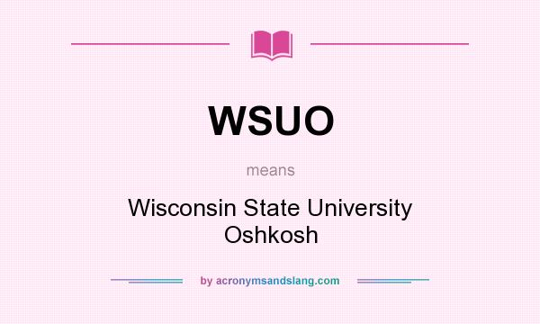 What does WSUO mean? It stands for Wisconsin State University Oshkosh