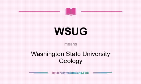 What does WSUG mean? It stands for Washington State University Geology