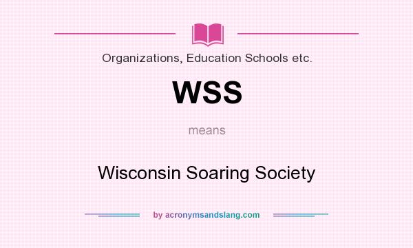 What does WSS mean? It stands for Wisconsin Soaring Society