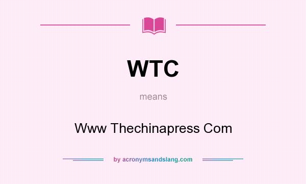 What does WTC mean? It stands for Www Thechinapress Com