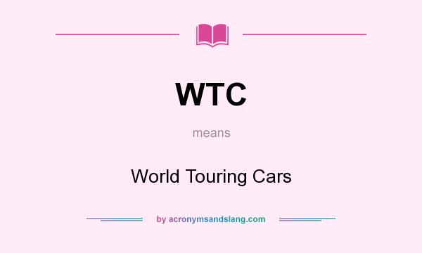 What does WTC mean? It stands for World Touring Cars