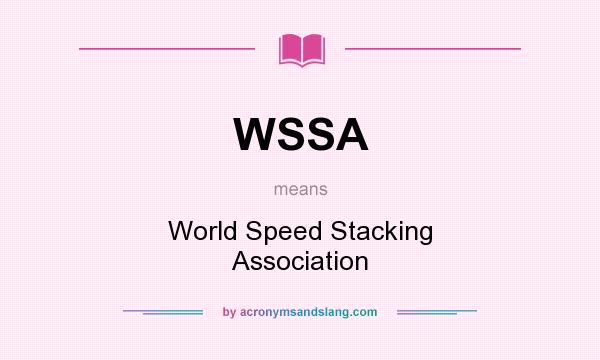 What does WSSA mean? It stands for World Speed Stacking Association
