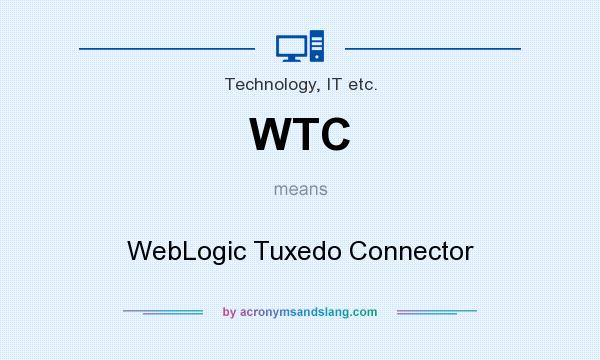 What does WTC mean? It stands for WebLogic Tuxedo Connector